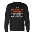 Mechanical Engineer I Cant Fix Stupid Long Sleeve T-Shirt T-Shirt Gifts ideas