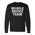 Mobile Device Team & Mobile Application Development Long Sleeve T-Shirt Gifts ideas