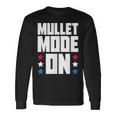 Mullet Mode On Redneck Mullet Pride Long Sleeve T-Shirt T-Shirt Gifts ideas
