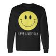 Have A Nice Day Yellow Smile Face Smiling Face Long Sleeve Gifts ideas