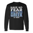 Have No Fear The Greeks Is Here Long Sleeve T-Shirt Gifts ideas
