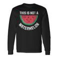 This Is Not A Watermelon Palestine Free Palestinian Long Sleeve T-Shirt Gifts ideas
