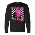 In October We Wear Pink Black Woman Breast Cancer Awareness Long Sleeve T-Shirt Gifts ideas