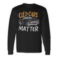 Old Vintage Cars Matter Long Sleeve T-Shirt Gifts ideas