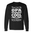 Opa Grandpa Im Called Opa Because Im Too Cool To Be Called Grandfather Long Sleeve T-Shirt Gifts ideas