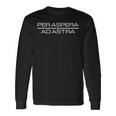 Per Aspera Ad Astra Long Sleeve T-Shirt Gifts ideas