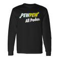 Pew-Pew All Pedos Long Sleeve T-Shirt Gifts ideas