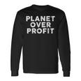 Planet Over Profit Protect Environment Quote Long Sleeve T-Shirt Gifts ideas