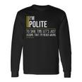 Polite Name Im Polite Im Never Wrong Long Sleeve T-Shirt Gifts ideas