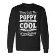 Poppy Grandpa Im Called Poppy Because Im Too Cool To Be Called Grandfather Long Sleeve T-Shirt Gifts ideas