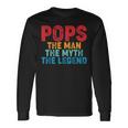 Pops The Man The Myth The Legend Fathers Day Grandpa Long Sleeve T-Shirt Gifts ideas