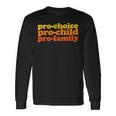 Pro-Choice Pro-Child Pro-Family Prochoice Long Sleeve T-Shirt Gifts ideas