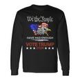 Pro Republican Vote Trump 2024 We The People Have Had Enough Long Sleeve T-Shirt Gifts ideas