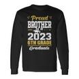 Proud Brother Of A Class Of 2023 6Th Grade Graduation Long Sleeve T-Shirt Gifts ideas