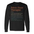 Pt Life Physical Therapy Pelvic Floor Therapist Definition Long Sleeve T-Shirt Gifts ideas