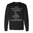 Pun Never Underestimate An Old Man With A Snowmobile Long Sleeve T-Shirt Gifts ideas