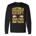 Quilting And Tacos Are Not In Moderation Quote Quilt Long Sleeve T-Shirt Gifts ideas