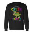 Im Ready To Crush Kindergarten Trex Dinosaur Back To School Kindergarten Long Sleeve T-Shirt Gifts ideas
