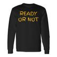 Ready O R Not Fugee Long Sleeve T-Shirt Gifts ideas Ready O R Not Fugee Long Sleeve T-Shirt Gifts ideas