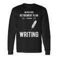 Retirement Plan Writing For Blogger Journalist Writer Long Sleeve T-Shirt Gifts ideas