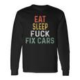 Retro Mechanic Gag For Xmas Eat Sleep Fix Cars Long Sleeve T-Shirt Gifts ideas