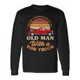 Retro Never Underestimate Old Man With Tow Truck Driver Long Sleeve T-Shirt Gifts ideas