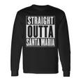Santa Maria Straight Outta Santa Maria Long Sleeve T-Shirt Gifts ideas
