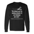 Seamstress Quilting Sewing Scissors Quote Long Sleeve T-Shirt T-Shirt Gifts ideas