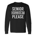 Senior Discount Please Senior Citizens For Seniors Long Sleeve T-Shirt Gifts ideas