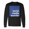 Social Media Warrior Long Sleeve T-Shirt Gifts ideas