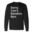Sorry Can't Balafon Bye Musical Instrument Music Musical Long Sleeve T-Shirt Gifts ideas