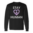 Stay Human Long Sleeve T-Shirt Gifts ideas