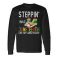 Stepping Into Junenth Like My Ancestors Happy Junenth Long Sleeve T-Shirt Gifts ideas