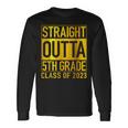 Straight Outta 5Th Grade Class Of 2023 Graduation Graduate Long Sleeve T-Shirt T-Shirt Gifts ideas
