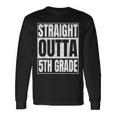Straight Outta 5Th Grade Graduation Class 2023 Fifth Grade Long Sleeve T-Shirt T-Shirt Gifts ideas
