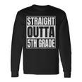 Straight Outta 5Th Grade Great Graduation Fifth Grade Long Sleeve T-Shirt T-Shirt Gifts ideas