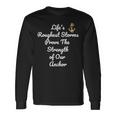 Strength Of Our Anchor-Inspirational -Powerful Quote Long Sleeve T-Shirt T-Shirt Gifts ideas