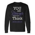 You Are Stronger Than You Think Never Give Up Motivation Long Sleeve T-Shirt T-Shirt Gifts ideas