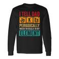 I Tell Dad Jokes Periodically Pun For Fathers Day Long Sleeve T-Shirt Gifts ideas