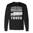 Trucker Never Underestimate An Old Man With A Truck Long Sleeve T-Shirt Gifts ideas