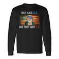 Trump They Hate Us Cuz They Ain’T Us 4Th Of July Usa Long Sleeve T-Shirt Gifts ideas