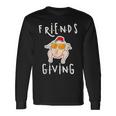 Turkey Friends Giving Happy Friendsgiving Thanksgiving Long Sleeve T-Shirt Gifts ideas