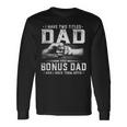 I Have Two Titles Dad And Bonus Dad Fathers Day Long Sleeve T-Shirt T-Shirt Gifts ideas