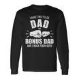 I Have Two Titles Dad And Bonus Dad And Rock Them Both Long Sleeve T-Shirt T-Shirt Gifts ideas