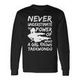 Never Underestimate A Girl Who Knows Taekwondo Long Sleeve T-Shirt Gifts ideas