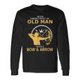 Never Underestimate An Old Man With A Bow And An Arrow Long Sleeve T-Shirt Gifts ideas