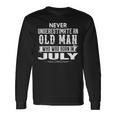 Never Underestimate An Old Man July Birthday July Present Long Sleeve T-Shirt Gifts ideas