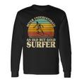 Never Underestimate An Old Surfer Surfing Surf Surfboard Long Sleeve T-Shirt Gifts ideas