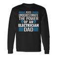 Never Underestimate The Power Of An Electrian Dad Long Sleeve T-Shirt Gifts ideas