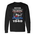 Never Underestimate A Queen Born In July 1940 Long Sleeve T-Shirt Gifts ideas